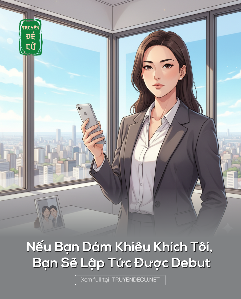 
                            Nếu Bạn Dám Khiêu Khích Tôi, Bạn Sẽ Lập Tức Được Debut