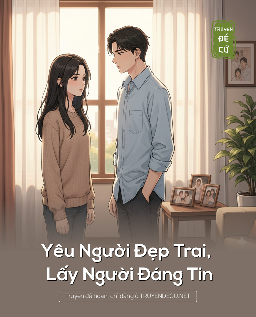 
                            Yêu Người Đẹp Trai, Lấy Người Đáng Tin