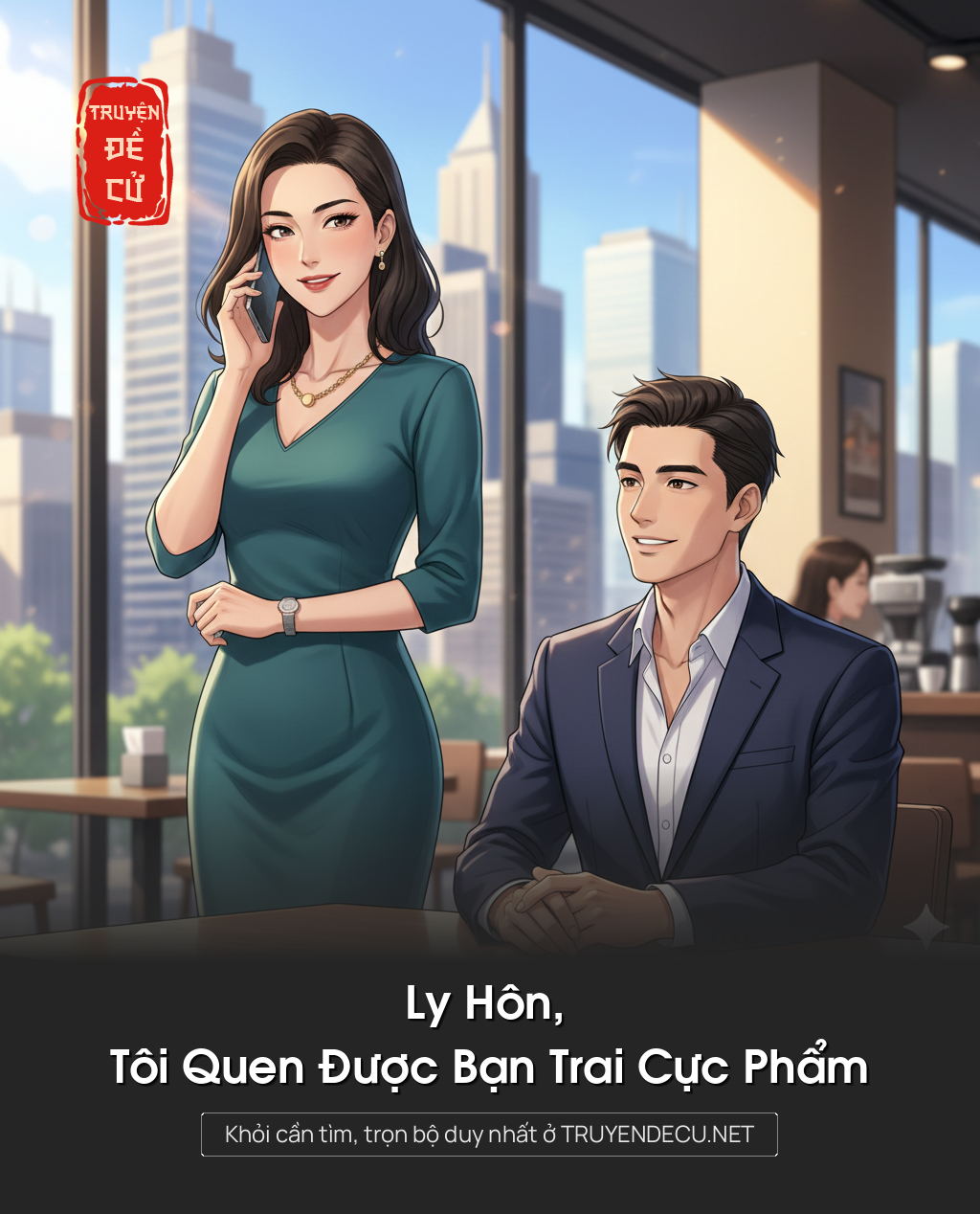
                            Ly Hôn, Tôi Quen Được Bạn Trai Cực Phẩm