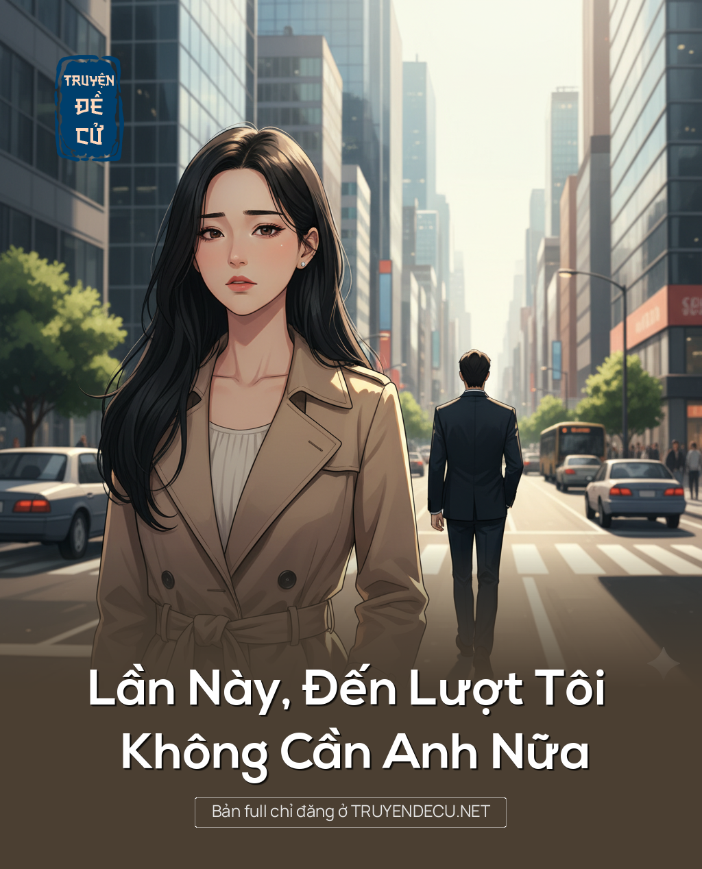 
                            Lần Này, Đến Lượt Tôi Không Cần Anh Nữa