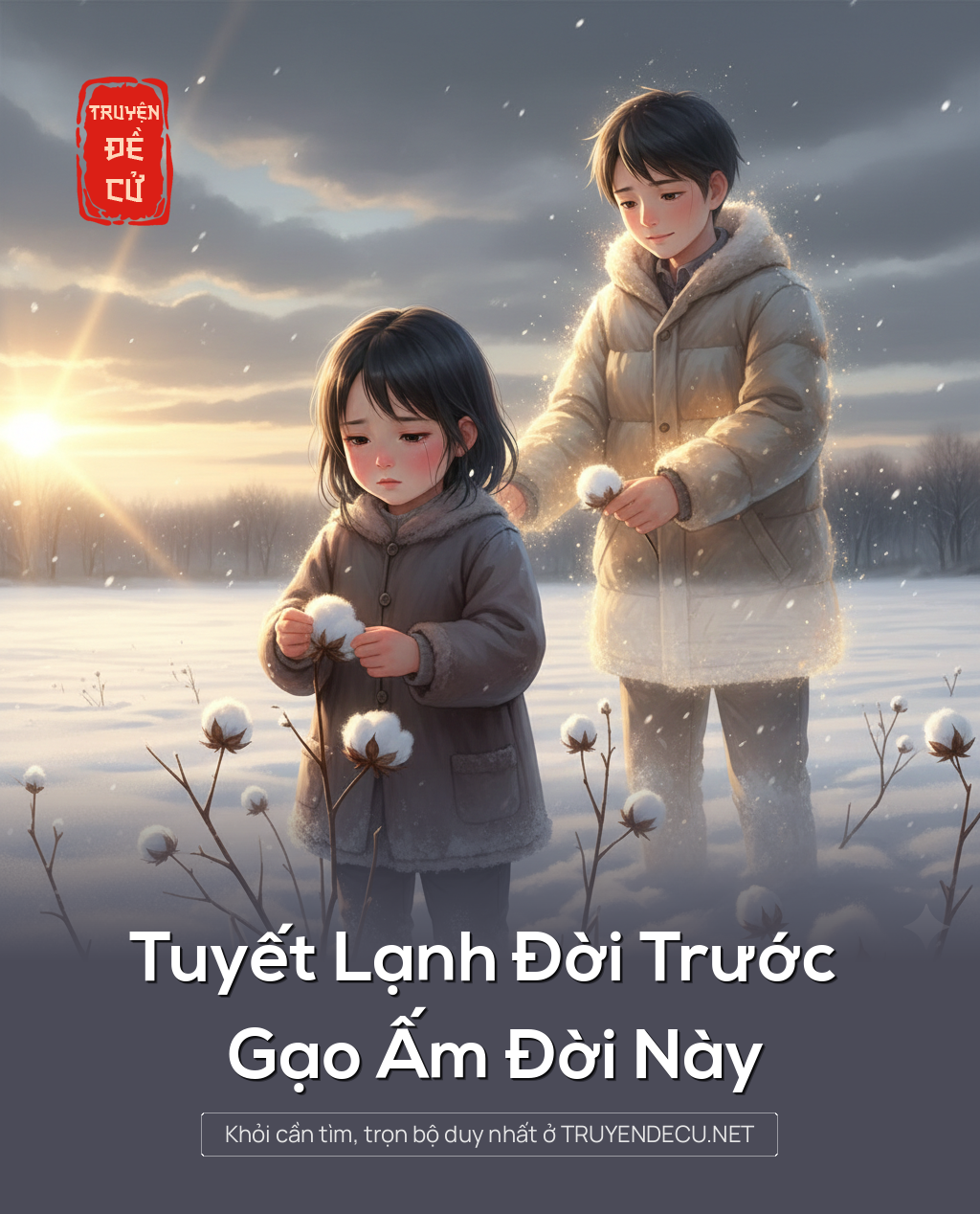 
                            Tuyết Lạnh Đời Trước Gạo Ấm Đời Này