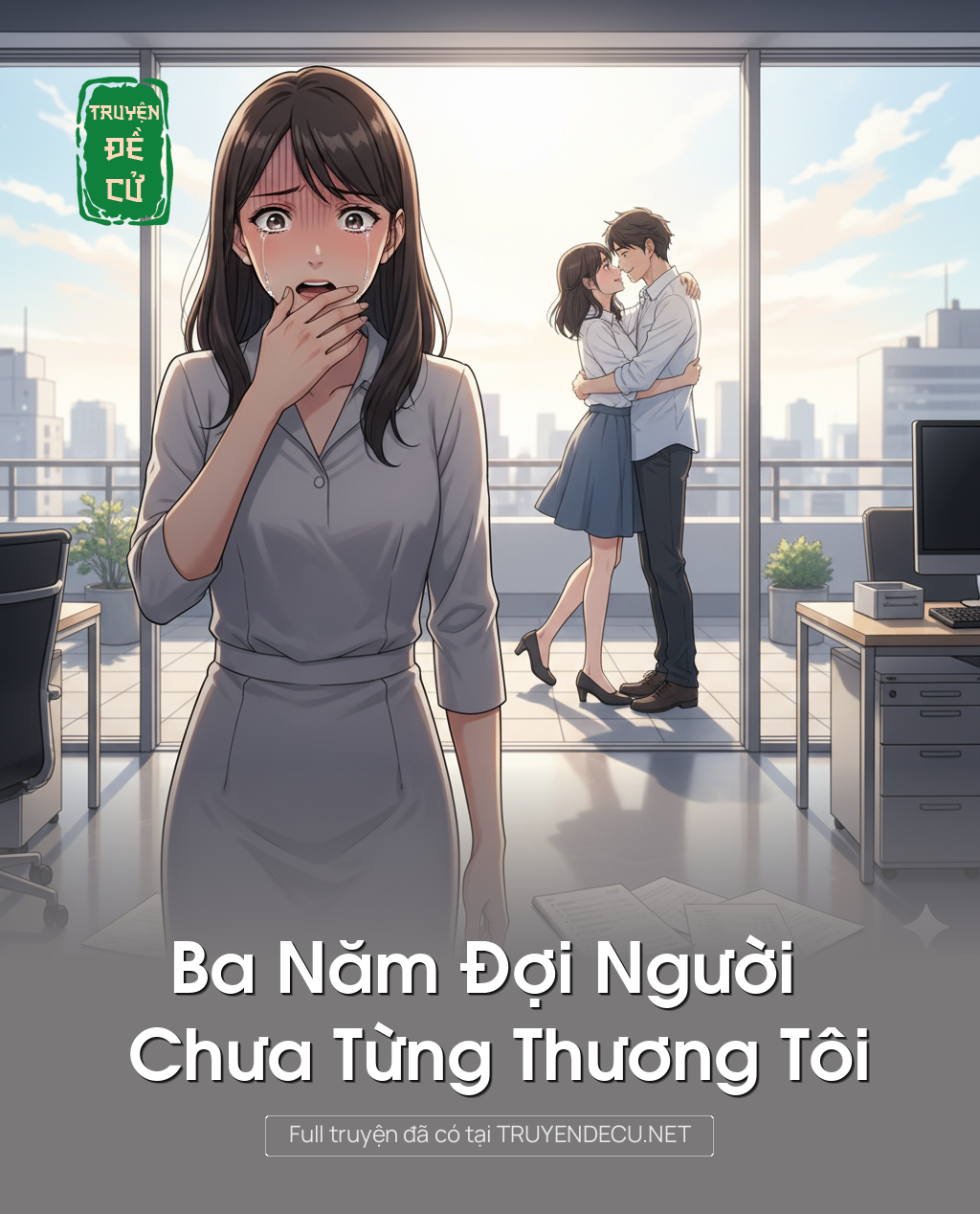 
                            Ba Năm Đợi Người Chưa Từng Thương Tôi