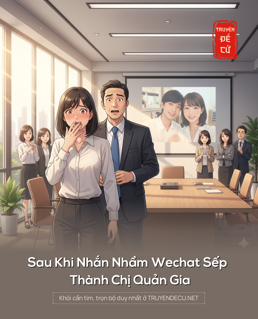
                            Sau Khi Nhắn Nhầm Wechat Sếp Thành Chị Quản Gia