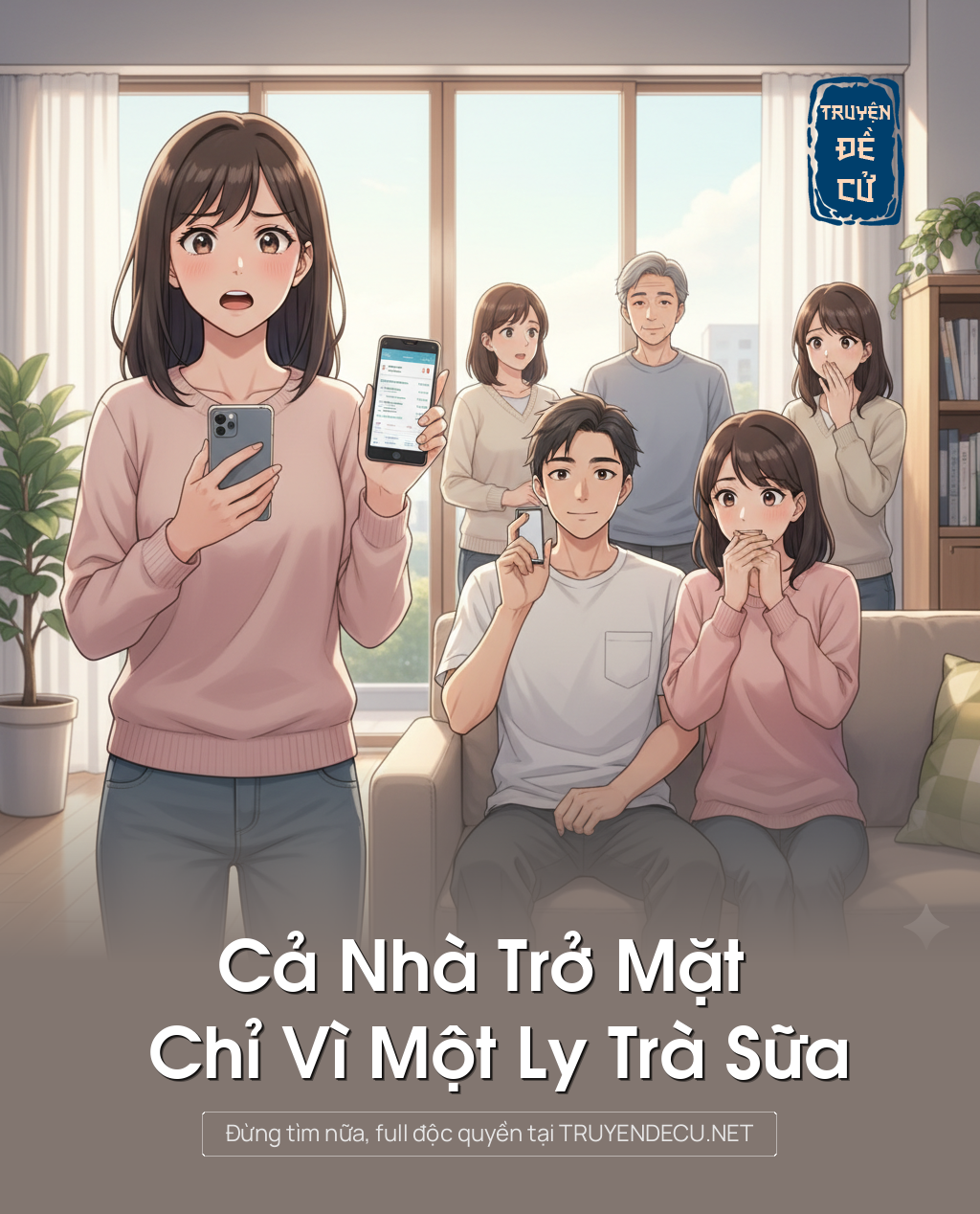 
                            Cả Nhà Trở Mặt Chỉ Vì Một Ly Trà Sữa