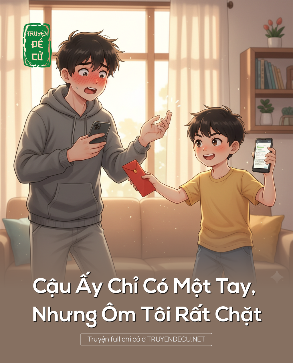 
                            Cậu Ấy Chỉ Có Một Tay, Nhưng Ôm Tôi Rất Chặt