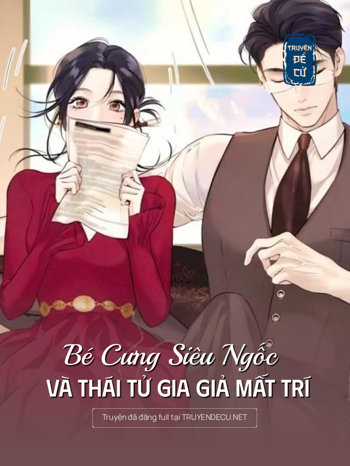 
                            Bé Cưng Siêu Ngốc Và Thái Tử Gia Giả Mất Trí