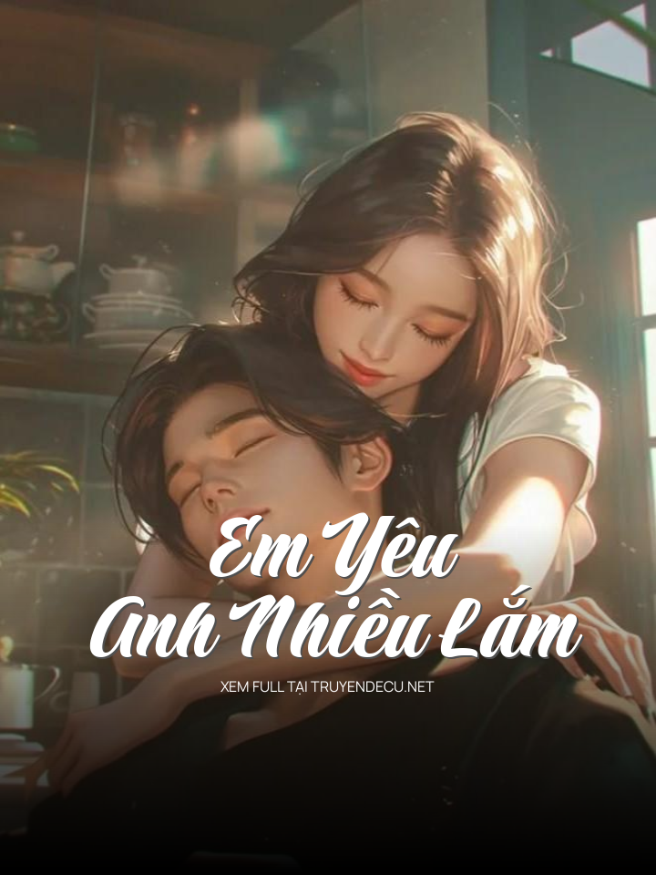 
                            Em Yêu Anh Nhiều Lắm