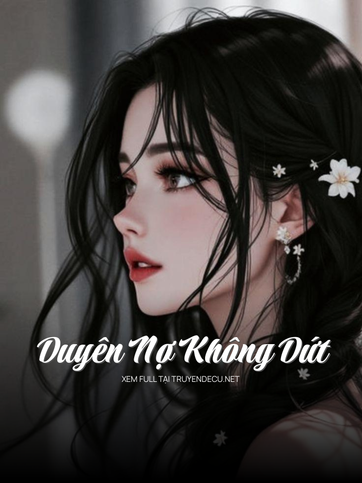
                            Duyên Nợ Không Dứt