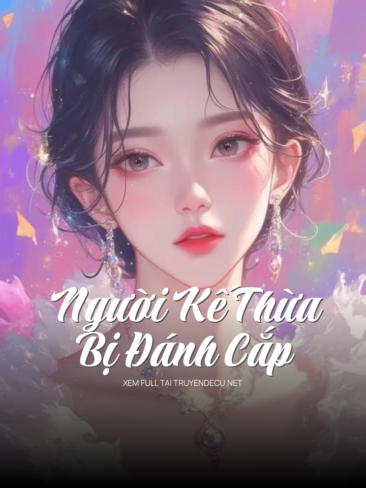 
                            Người Kế Thừa Bị Đánh Cắp