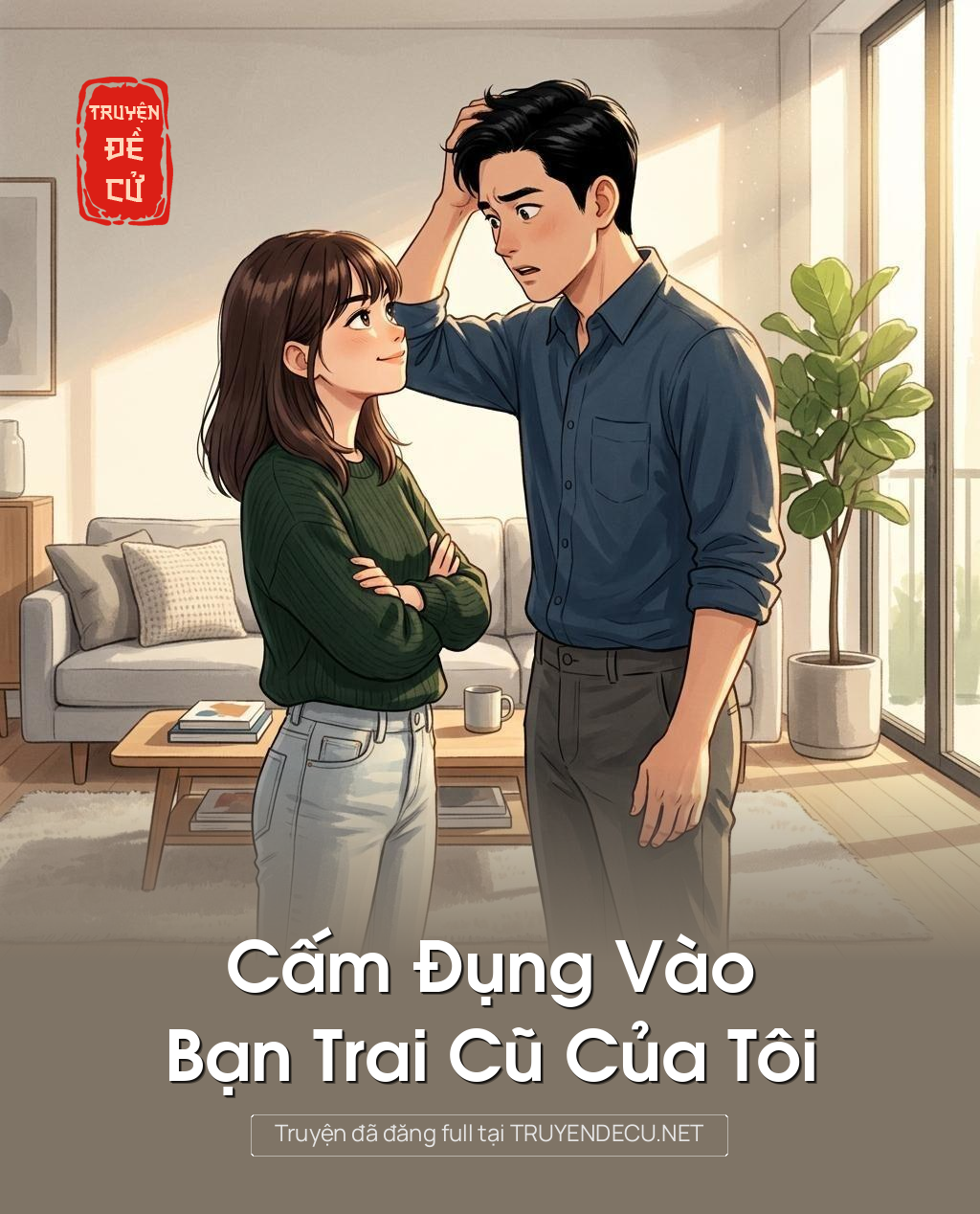 Cấm Đụng Vào Bạn Trai Cũ Của Tôi