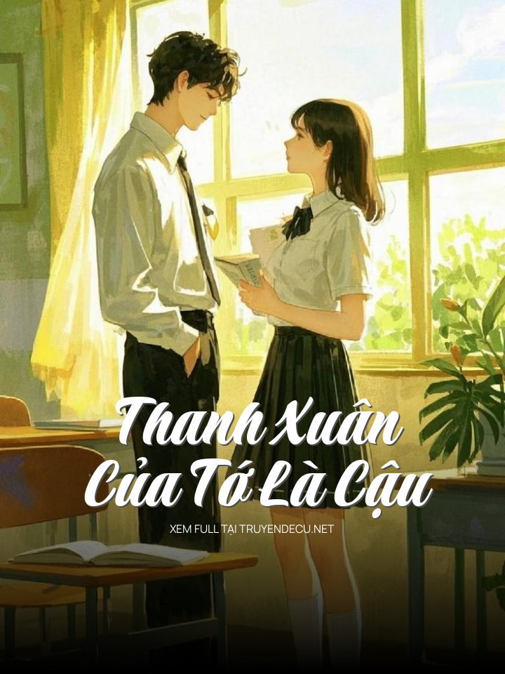 
                            Thanh Xuân Của Tớ Là Cậu