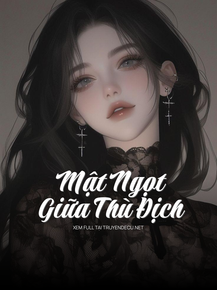
                            Mật Ngọt Giữa Thù Địch