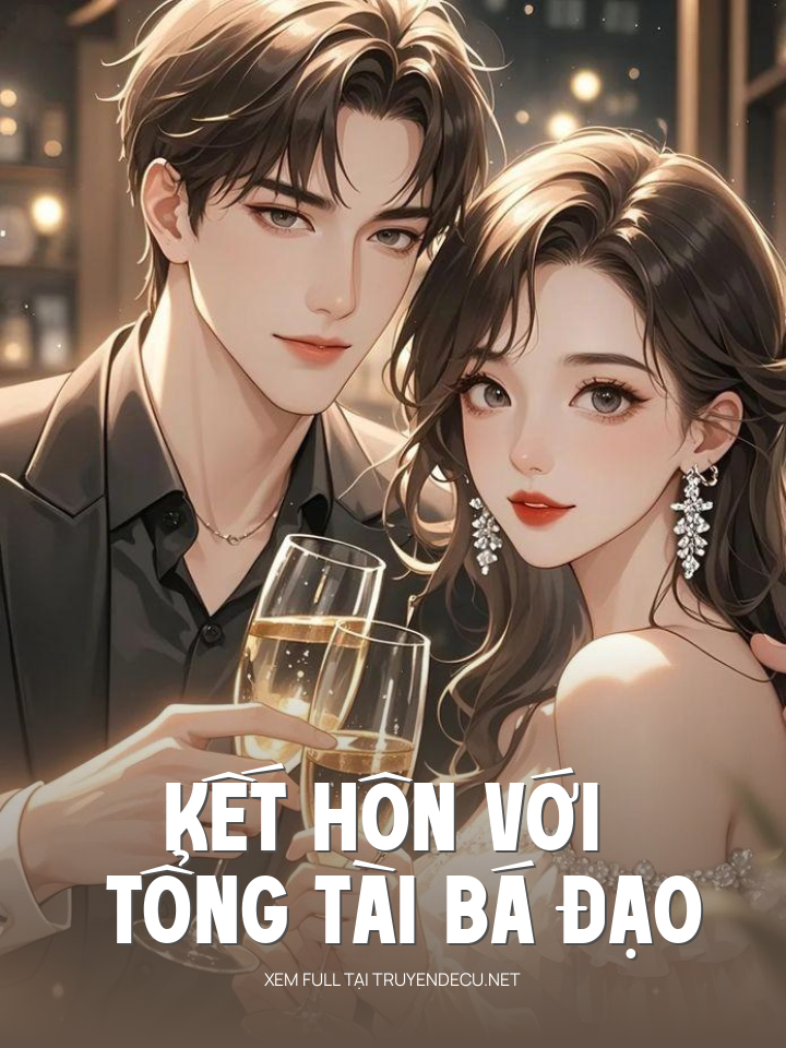 
                            Kết Hôn Với Tổng Tài Bá Đạo