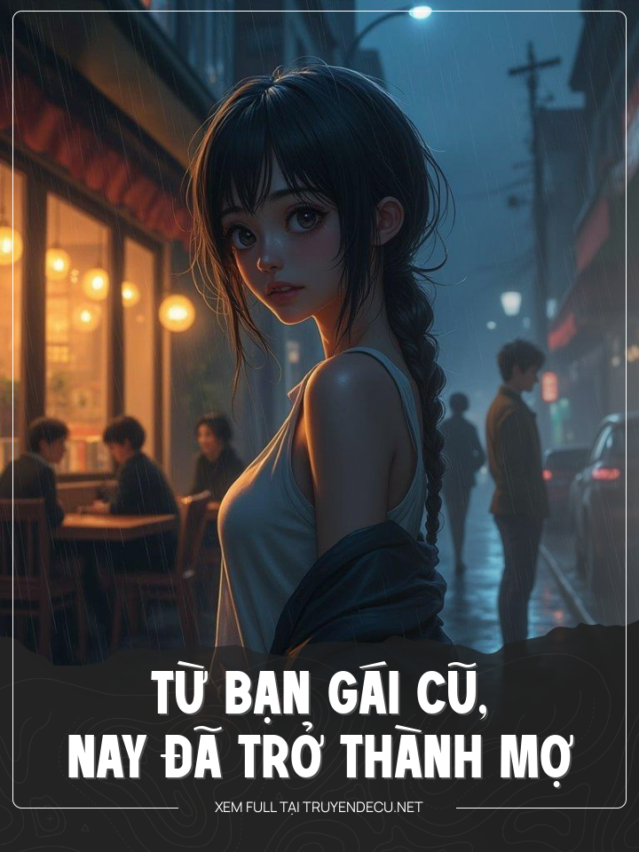 Từ Bạn Gái Cũ, Nay Là Mợ