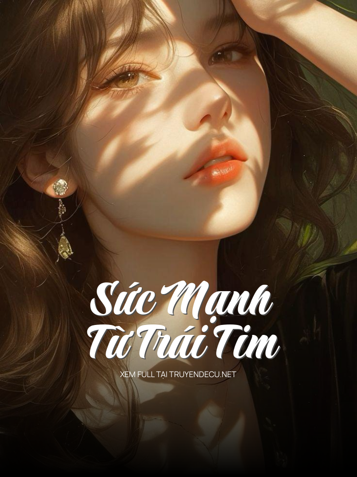 
                            Sức Mạnh Từ Trái Tim