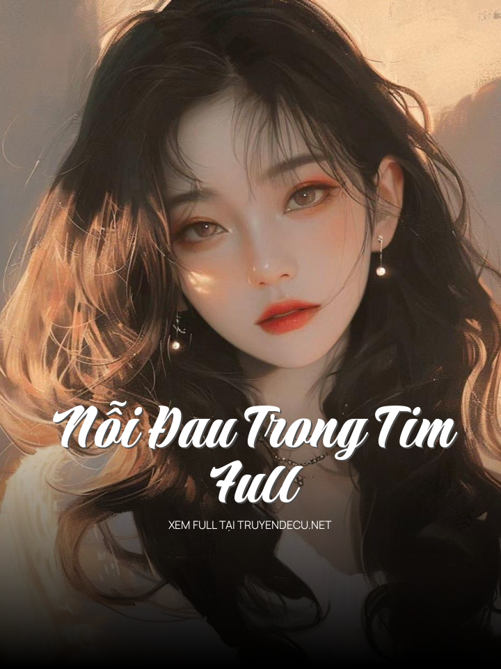 Nỗi Đau Trong Tim Full