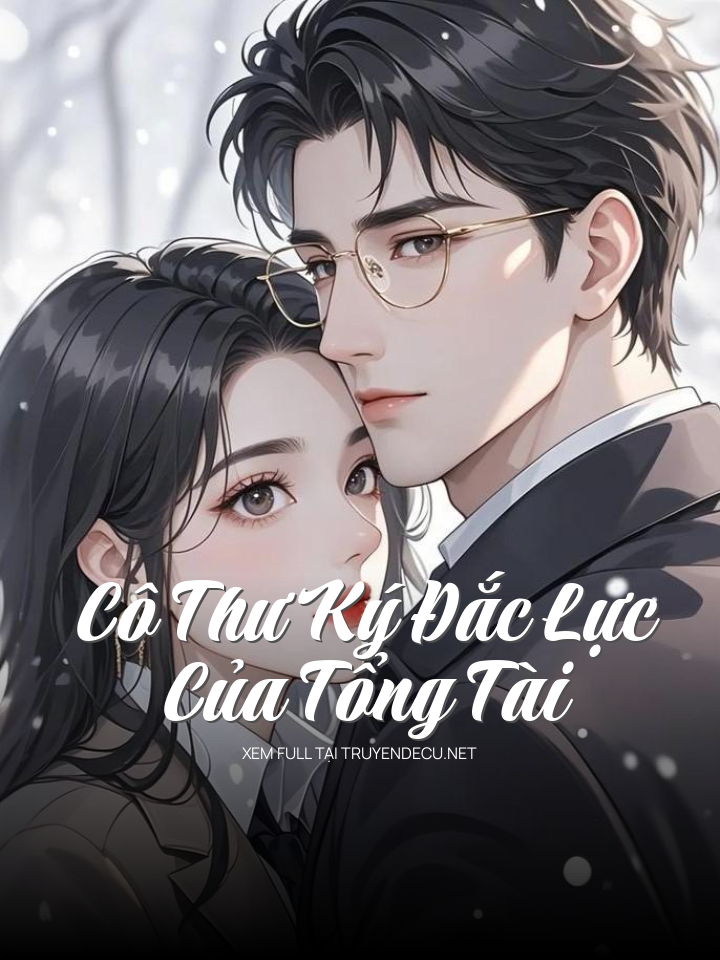 
                            Cô Thư Ký Đắc Lực Của Tổng Tài