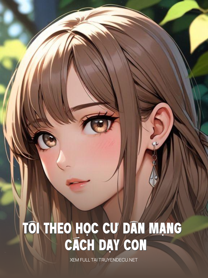 Tôi Theo Học Cư Dân Mạng Cách Dạy Con