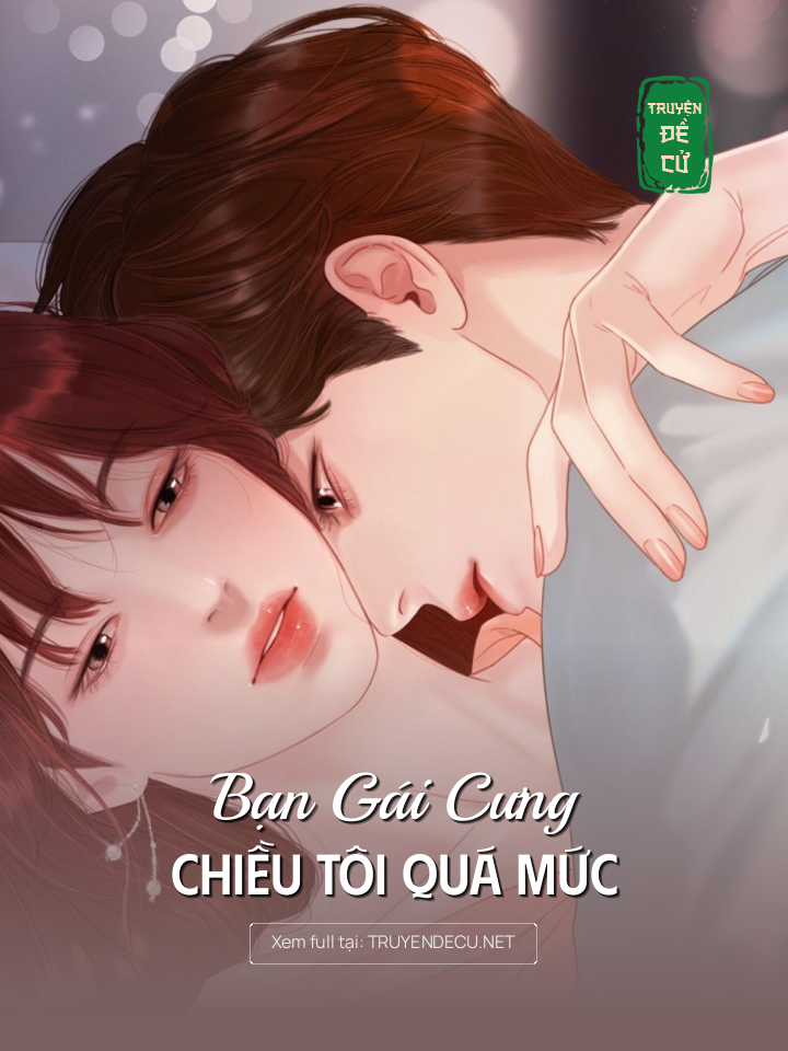 
                            Bạn Gái Cưng Chiều Tôi Quá Mức