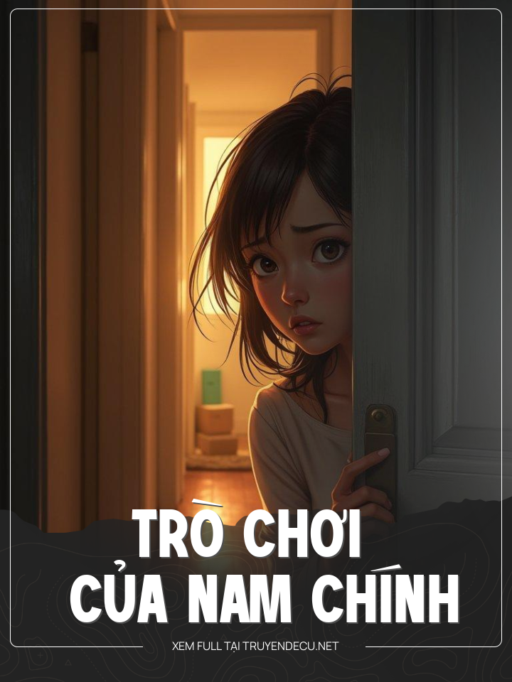 
                            Trò Chơi Của Nam Chính