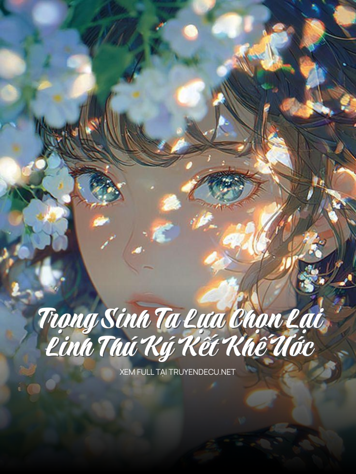 Trọng Sinh Ta Lựa Chọn Lại Linh Thú Ký Kết Khế Ước
