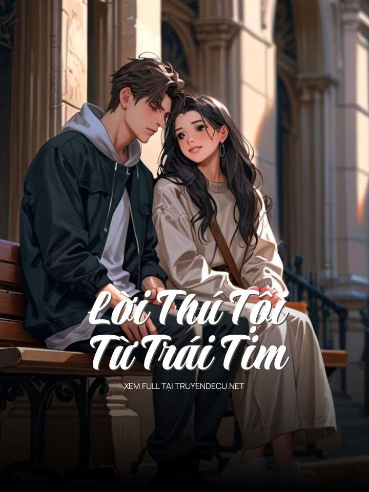 
                            Lời Thú Tội Từ Trái Tim
