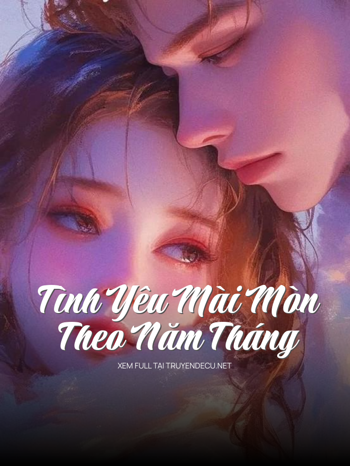 Tình Yêu Mài Mòn Theo Năm Tháng