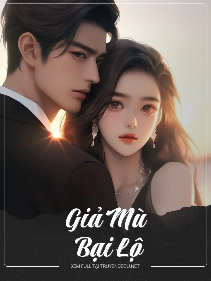
                            Giả Mù Bại Lộ