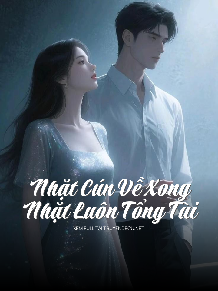 
                            Nhặt Cún Về Xong Nhặt Luôn Tổng Tài