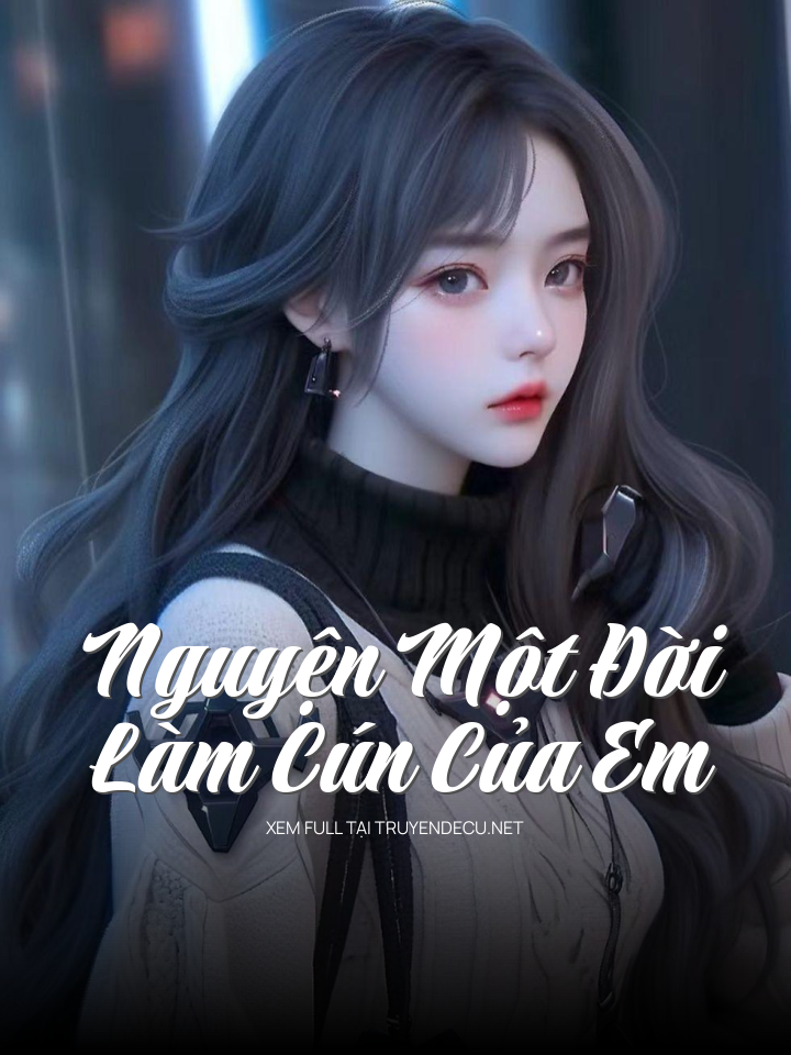 
                            Nguyện Một Đời Làm Cún Của Em