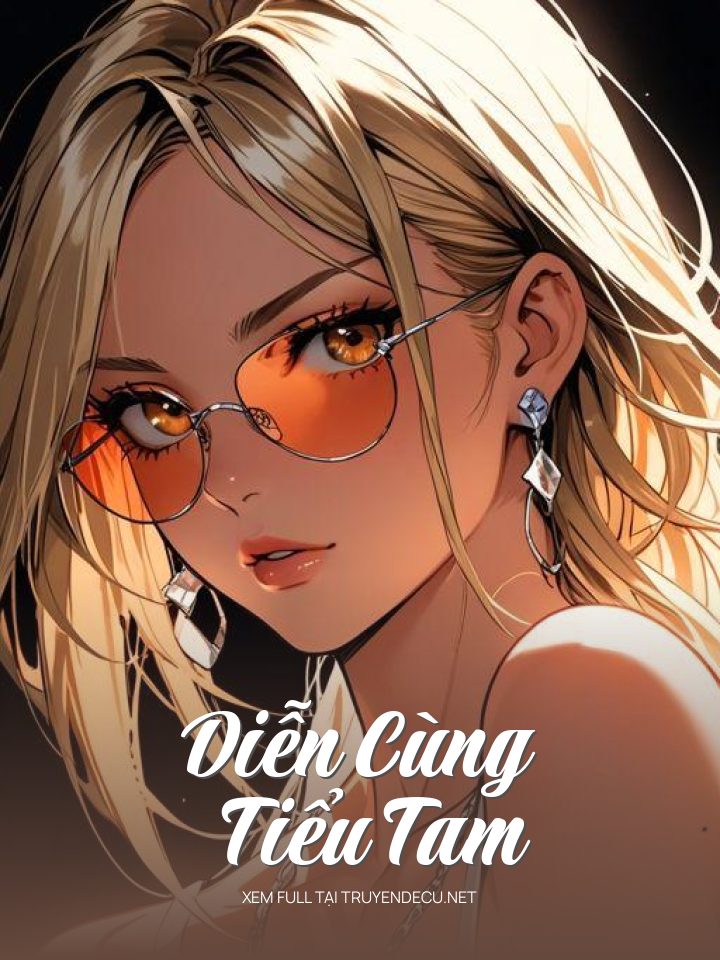 
                            Diễn Cùng Tiểu Tam