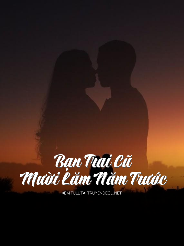 
                            Bạn Trai Cũ Mười Lăm Năm Trước