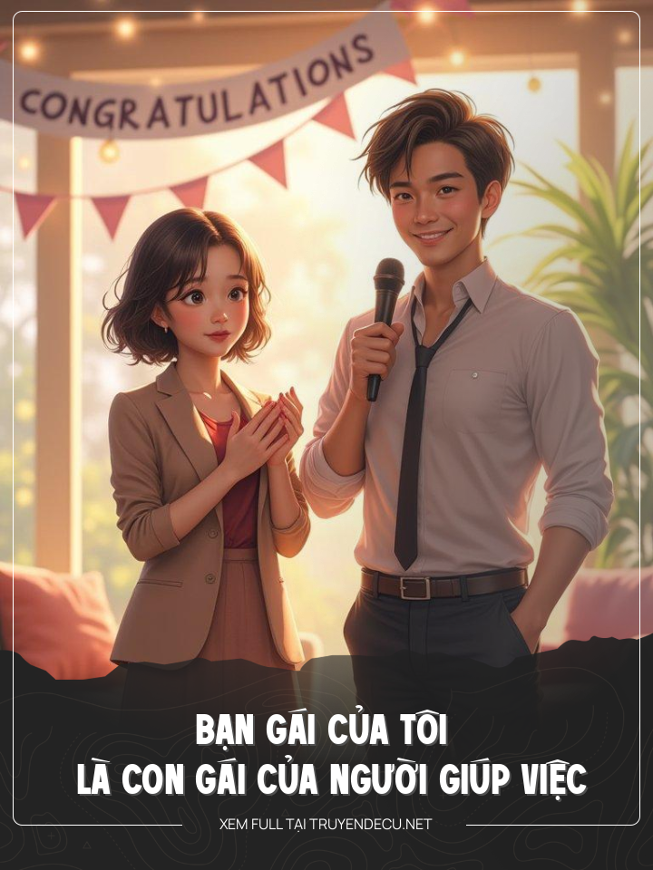 
                            Bạn Gái Của Tôi Là Con Gái Người Giúp Việc