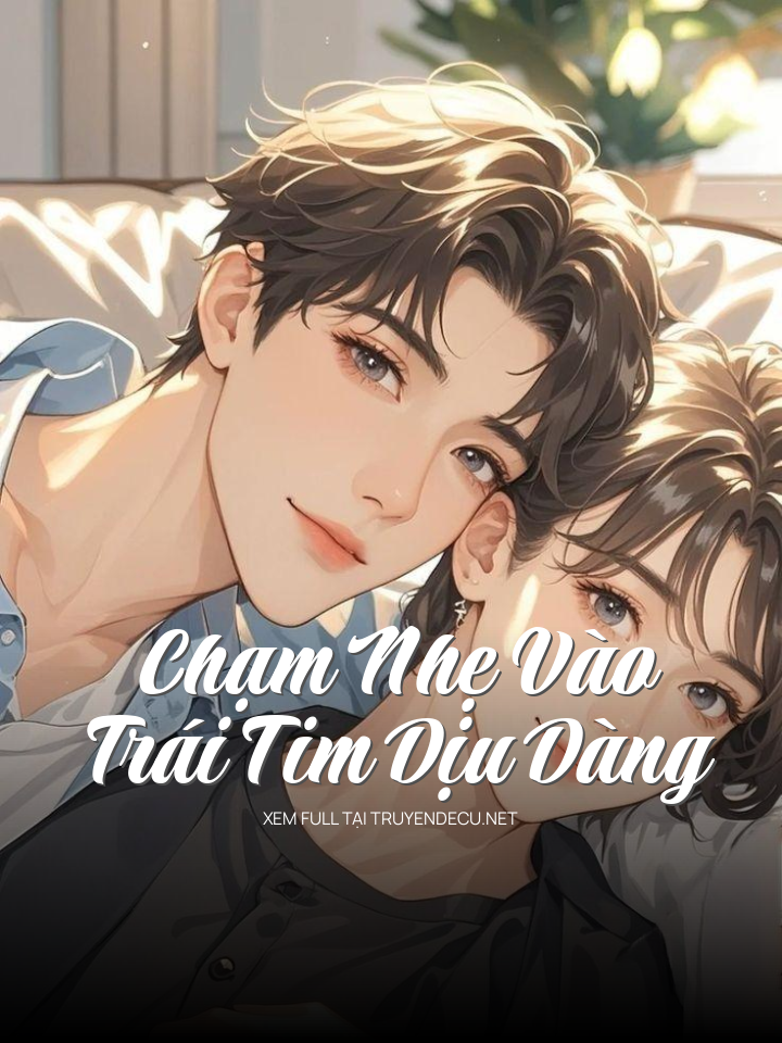 
                            Chạm Nhẹ Vào Trái Tim Dịu Dàng