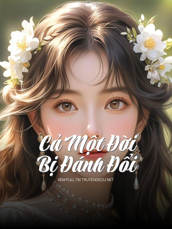 
                            Cả Một Đời Bị Đánh Đổi