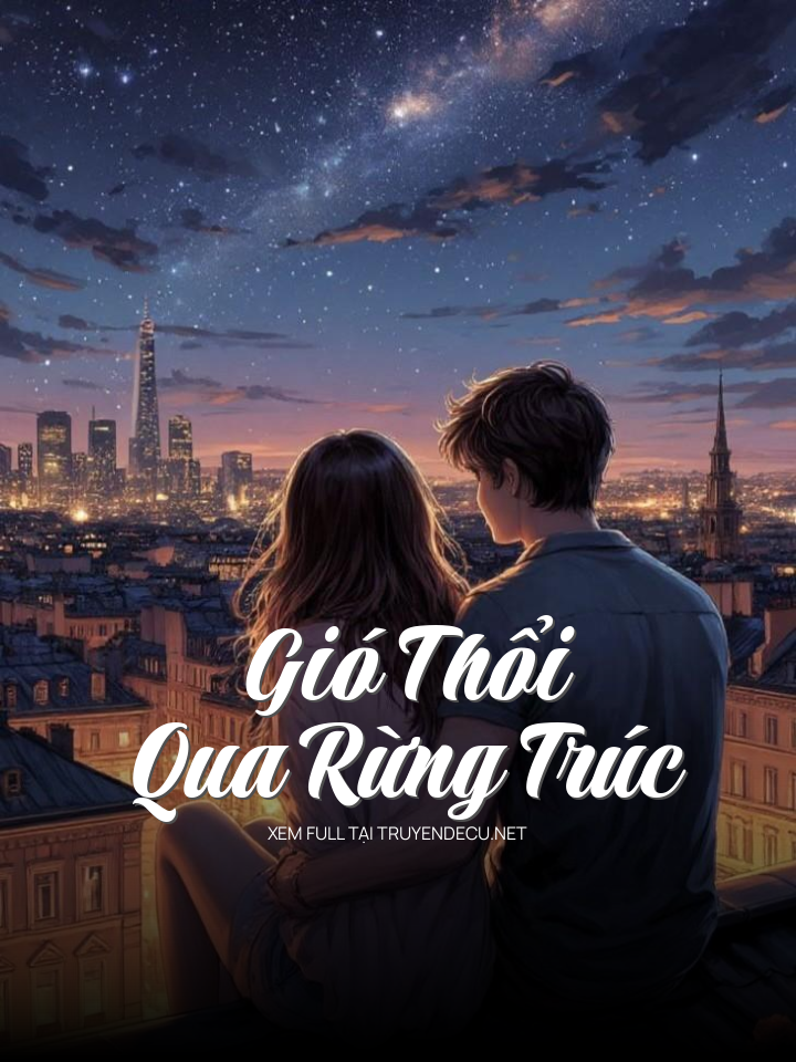 
                            Gió Thổi Qua Rừng Trúc
