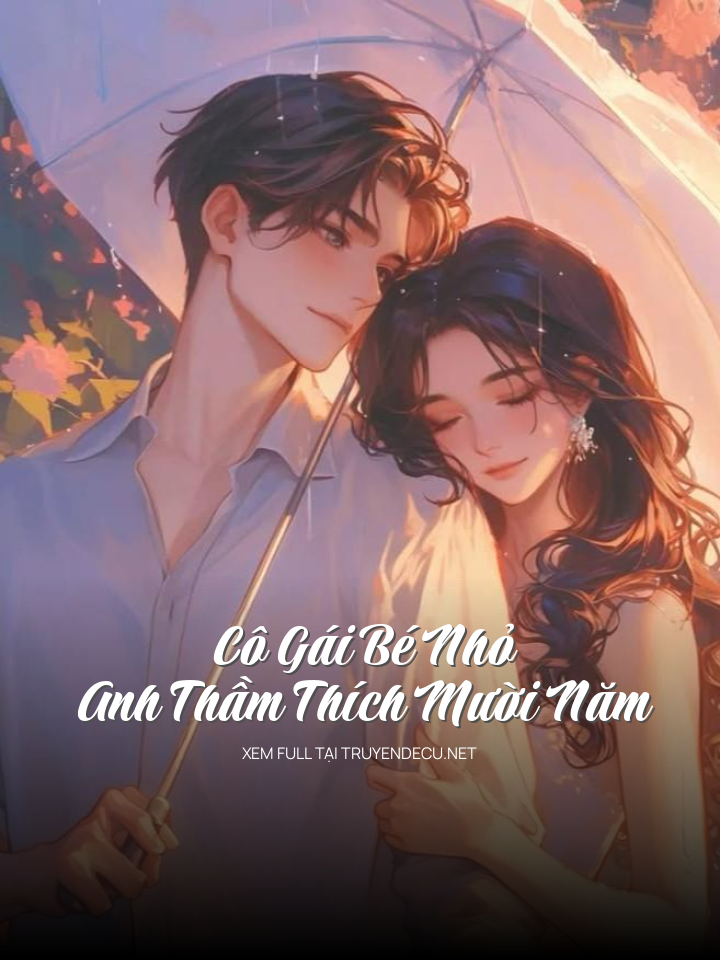 Cô Gái Bé Nhỏ Anh Thầm Thích Mười Năm