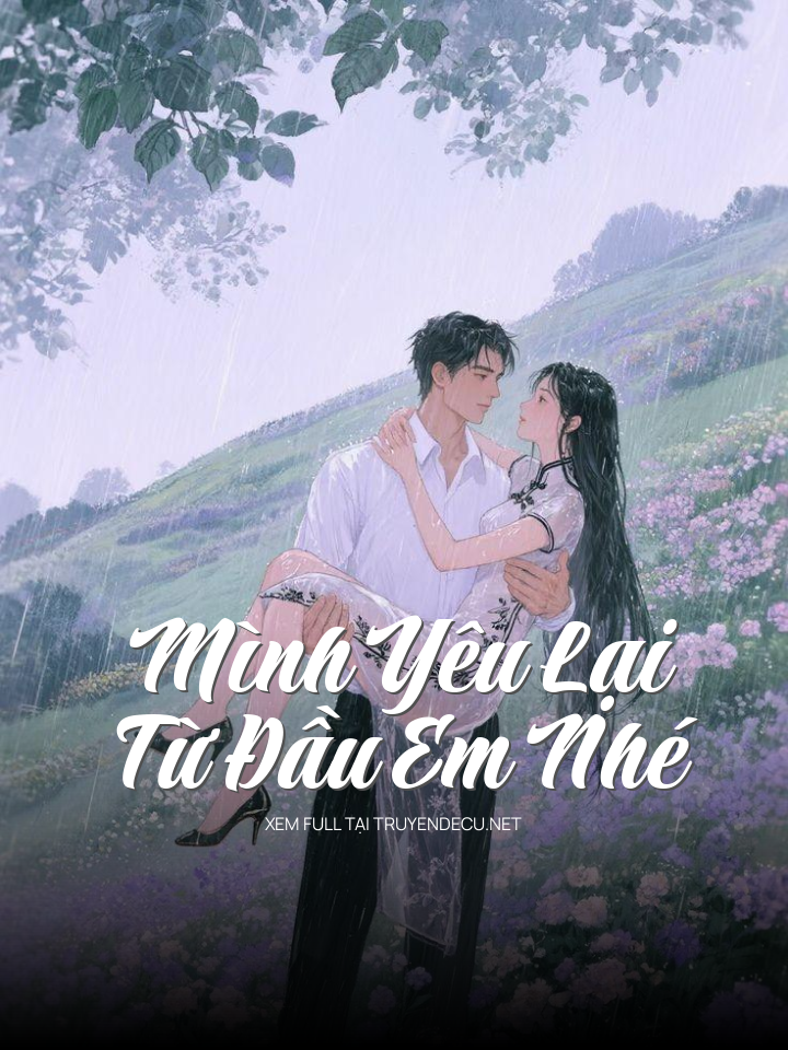 Mình Yêu Lại Từ Đầu Em Nhé