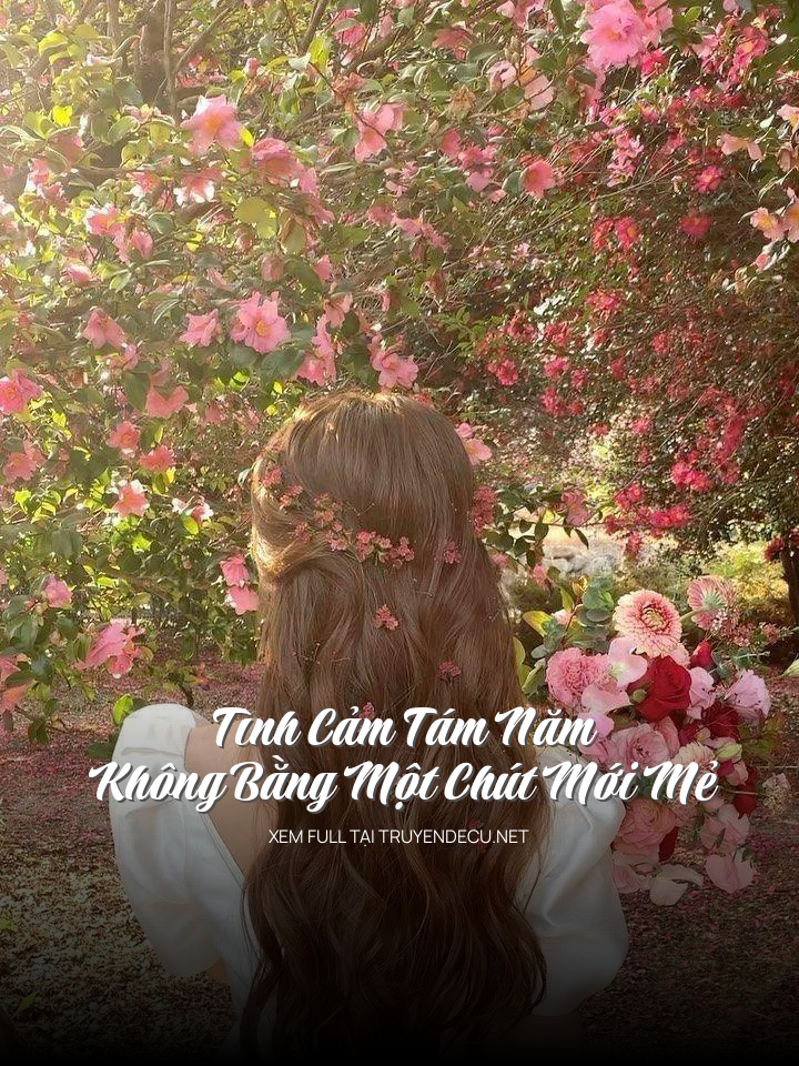 
                            Tình Cảm Tám Năm Không Bằng Một Chút Mới Mẻ