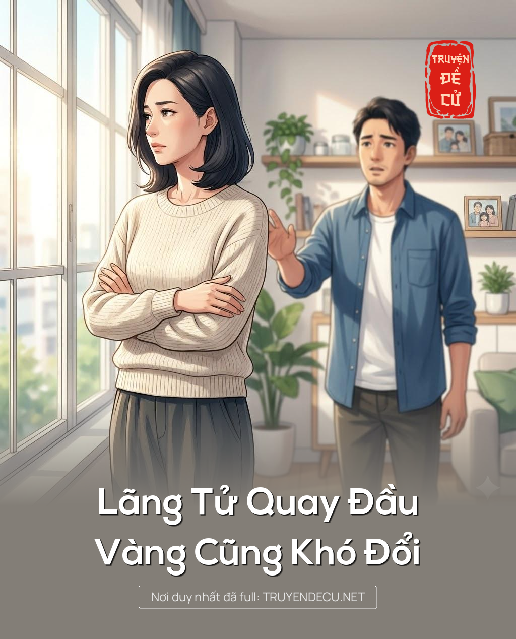 
                            Lãng Tử Quay Đầu, Vàng Cũng Khó Đổi