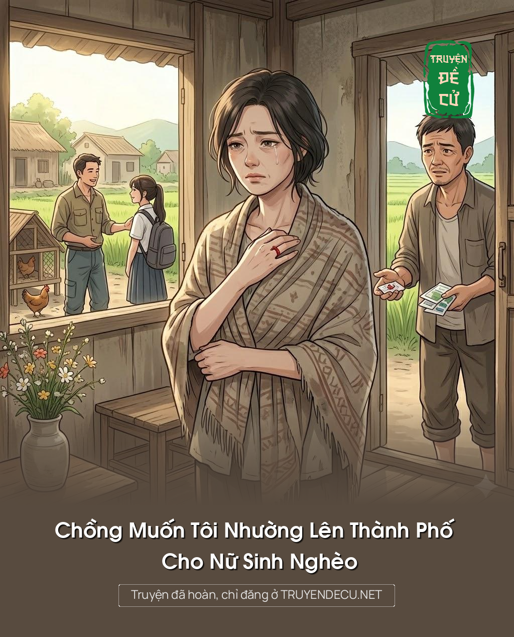 
                            Chồng Muốn Tôi Nhường Lên Thành Phố Cho Nữ Sinh Nghèoa