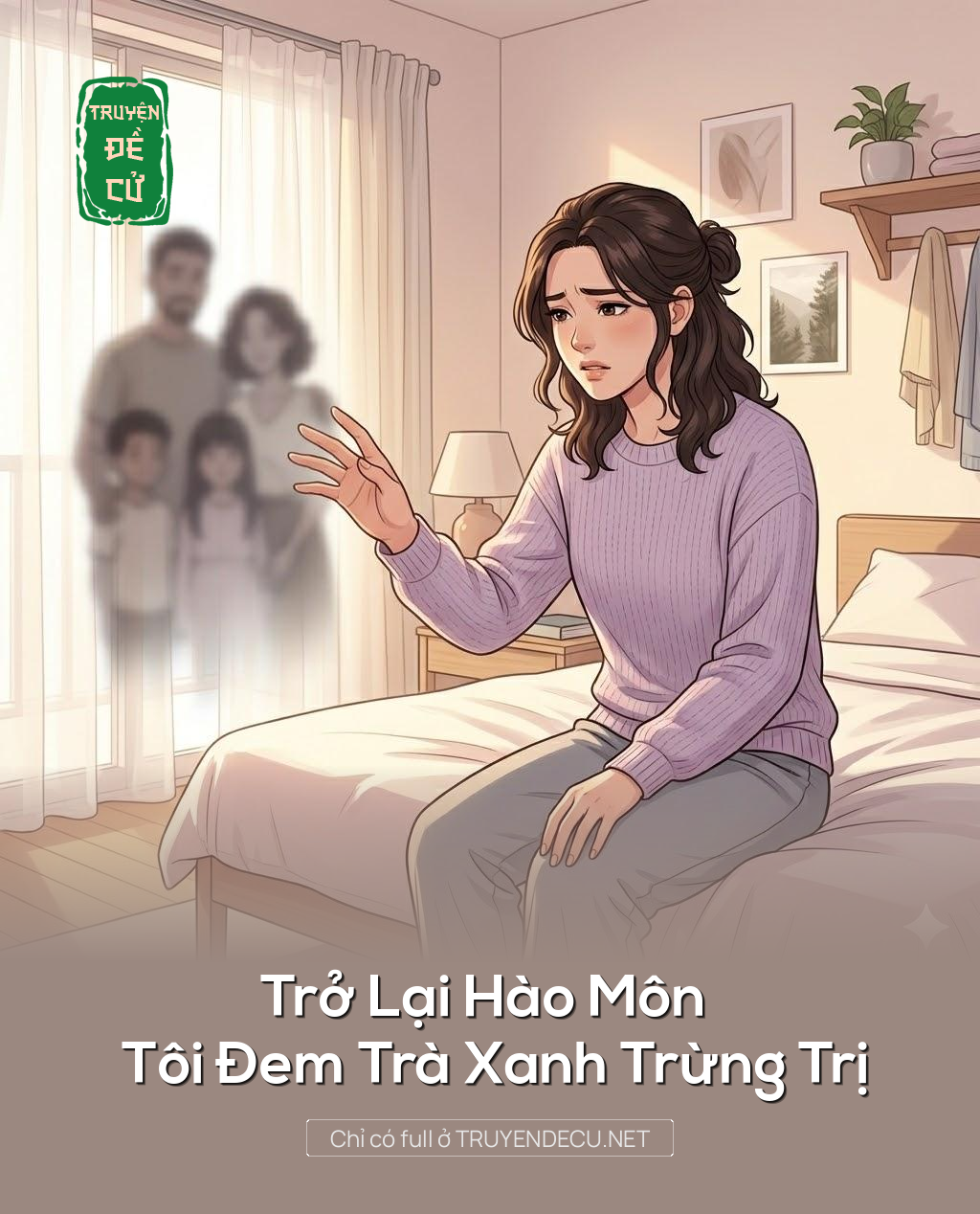 
                            Trở Lại Hào Môn Tôi Đem Trà Xanh Trừng Trị