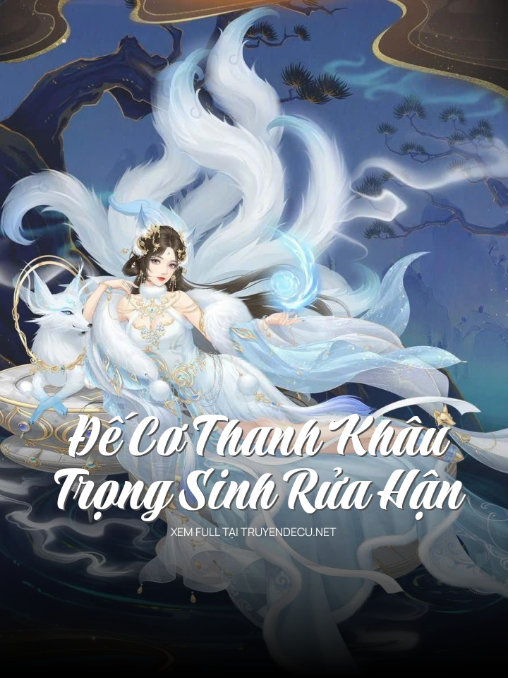 
                            Đế Cơ Thanh Khâu Trọng Sinh Rửa Hận