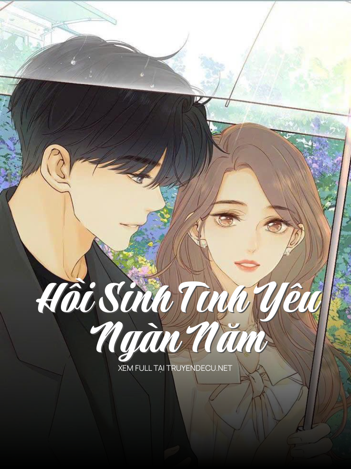 
                            Hồi Sinh Tình Yêu Ngàn Năm