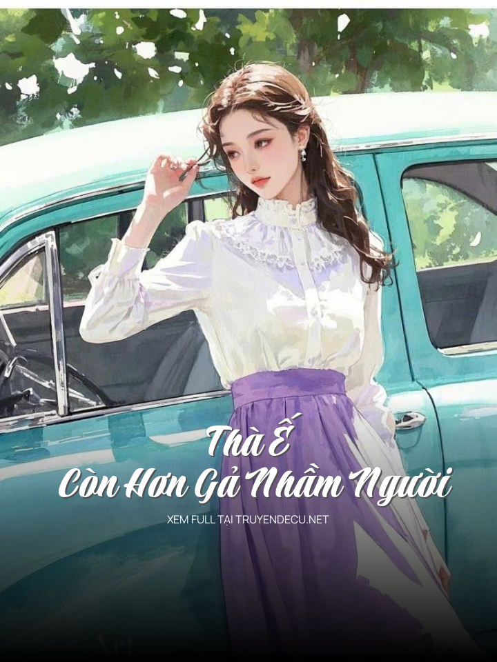 Thà Ế Còn Hơn Gả Nhầm Người