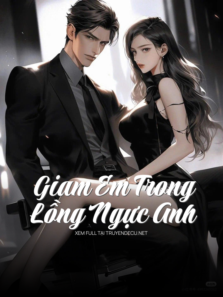 
                            Giam Em Trong Lồng Ngực Anh