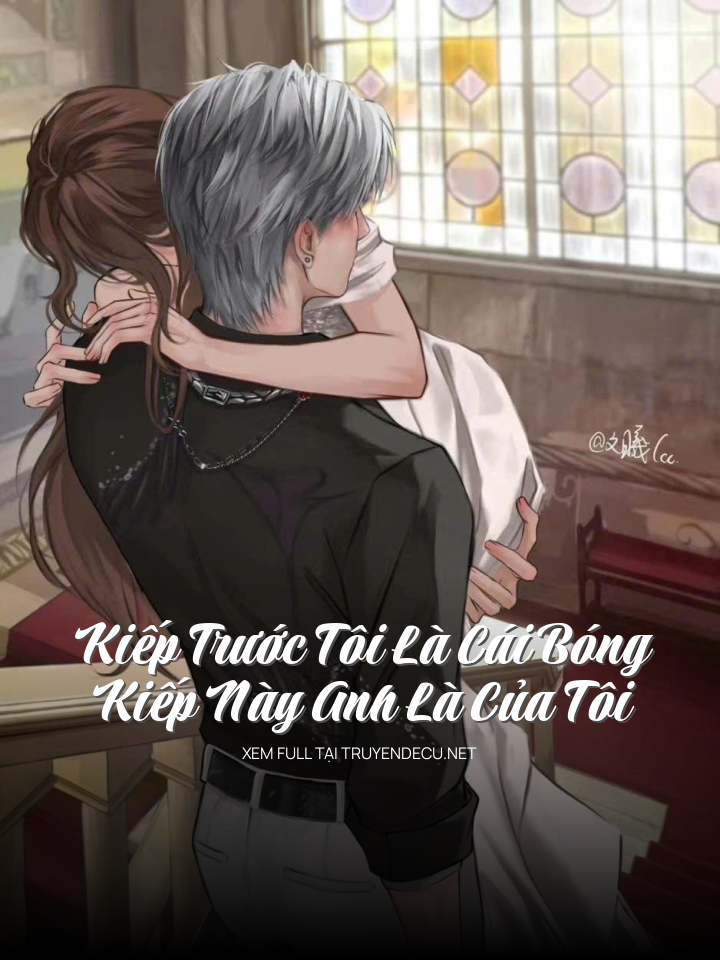 
                            Kiếp Trước Tôi Là Cái Bóng, Kiếp Này Anh Là Của Tôi