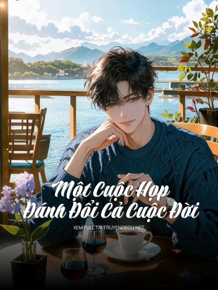 
                            Một Cuộc Họp Đánh Đổi Cả Cuộc Đời
