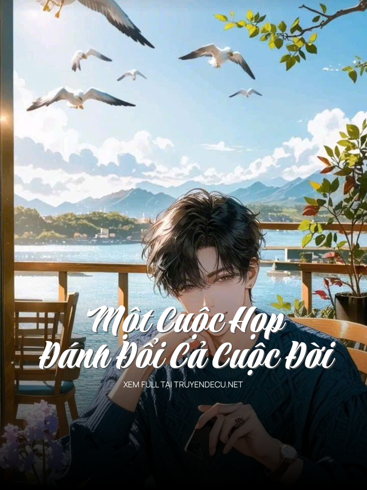 
                            Một Cuộc Họp Đánh Đổi Cả Cuộc Đời