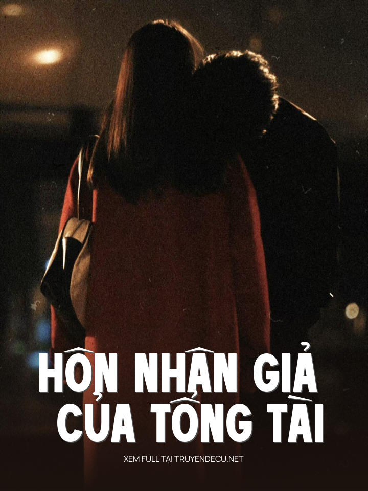 Hôn Nhân Giả Của Tổng Tài
